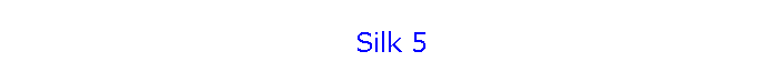 Silk 5