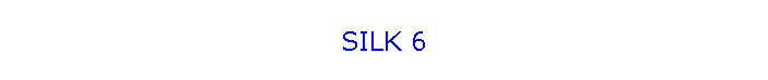 SILK 6
