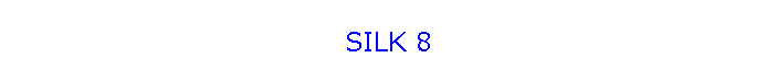 SILK 8